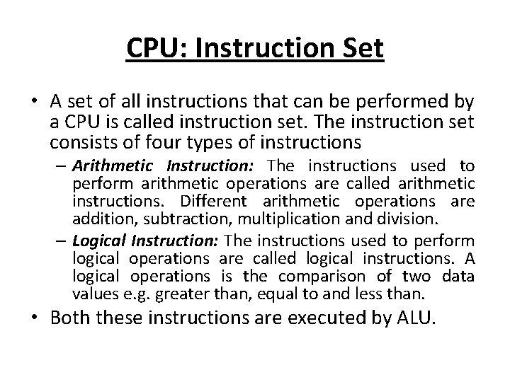 CPU: Instruction Set • A set of all instructions that can be performed by