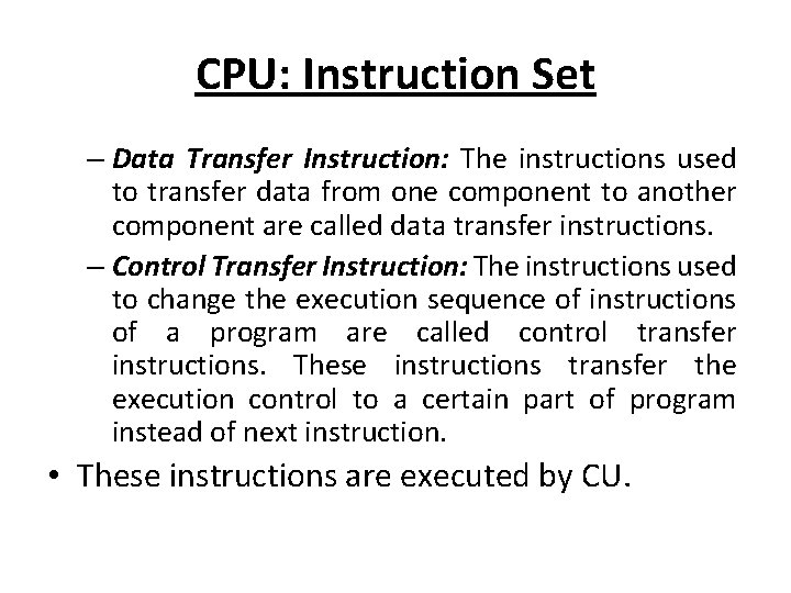 CPU: Instruction Set – Data Transfer Instruction: The instructions used to transfer data from