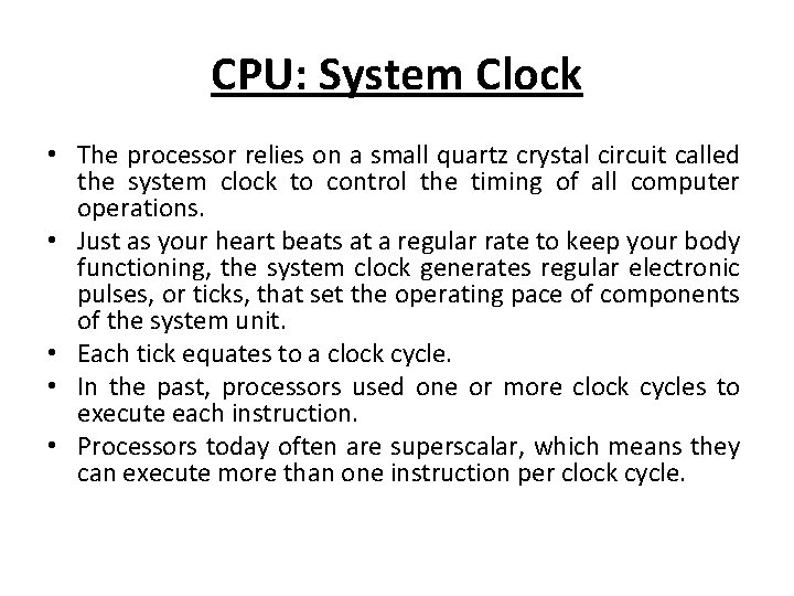 CPU: System Clock • The processor relies on a small quartz crystal circuit called CPU: System Clock • The processor relies on a small quartz crystal circuit called