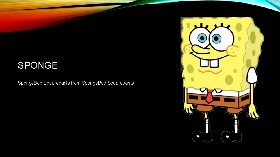 SPONGE Sponge. Bob Squarepants from Sponge. Bob Squarepants 
