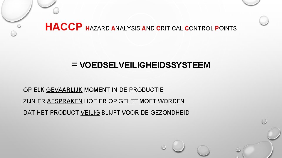 HACCP HAZARD ANALYSIS AND CRITICAL CONTROL POINTS = VOEDSELVEILIGHEIDSSYSTEEM OP ELK GEVAARLIJK MOMENT IN