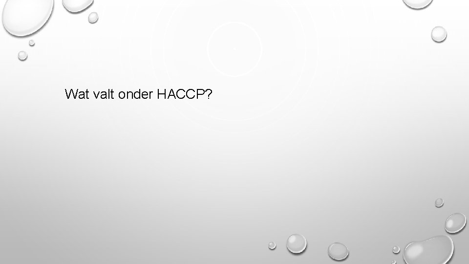 Wat valt onder HACCP? 