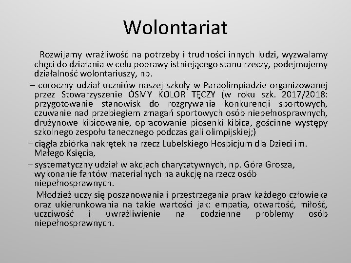 Wolontariat Rozwijamy wrażliwość na potrzeby i trudności innych ludzi, wyzwalamy chęci do działania w