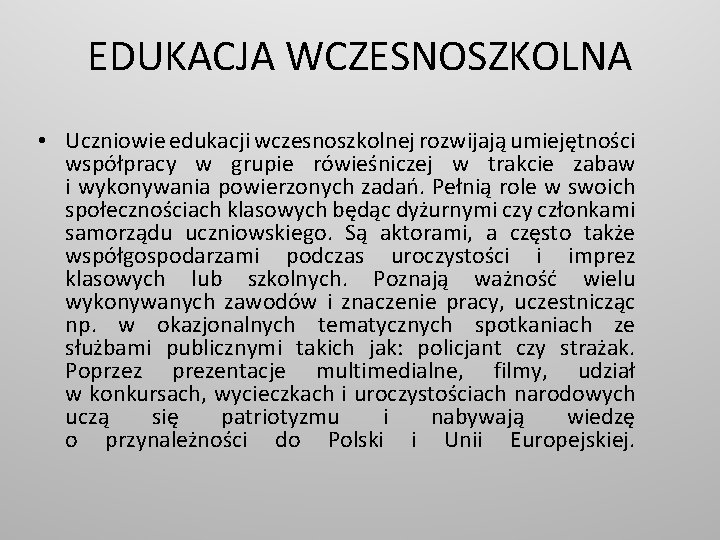 EDUKACJA WCZESNOSZKOLNA • Uczniowie edukacji wczesnoszkolnej rozwijają umiejętności współpracy w grupie rówieśniczej w trakcie