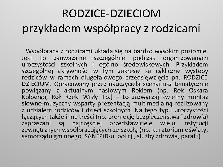 RODZICE-DZIECIOM przykładem współpracy z rodzicami Współpraca z rodzicami układa się na bardzo wysokim poziomie.