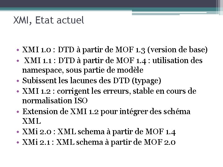 XMI, Etat actuel • XMI 1. 0 : DTD à partir de MOF 1.