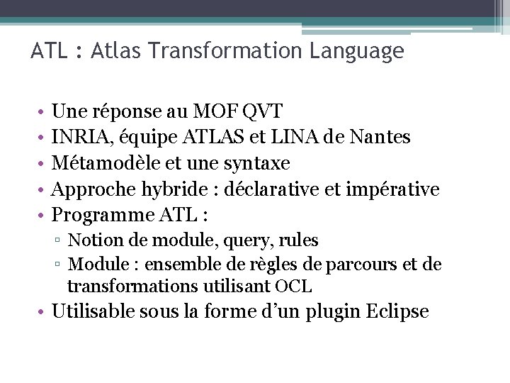 ATL : Atlas Transformation Language • • • Une réponse au MOF QVT INRIA,