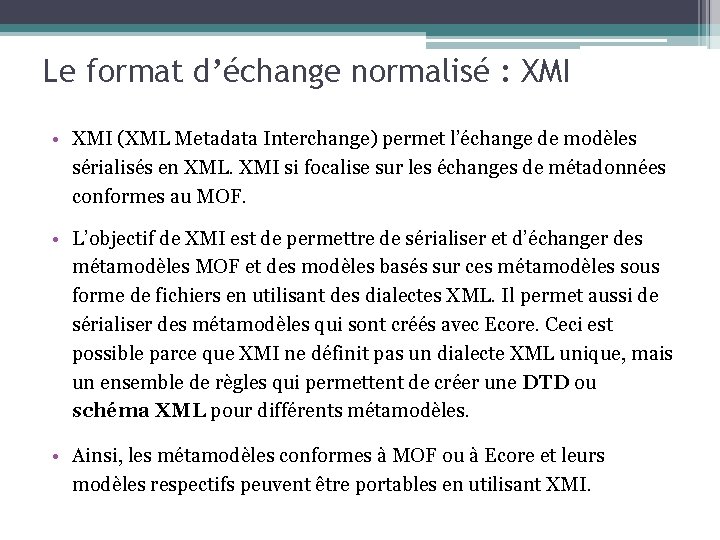 Le format d’échange normalisé : XMI • XMI (XML Metadata Interchange) permet l’échange de