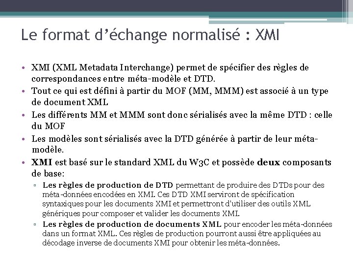 Le format d’échange normalisé : XMI • XMI (XML Metadata Interchange) permet de spécifier