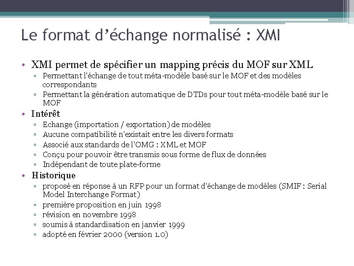 Le format d’échange normalisé : XMI • XMI permet de spécifier un mapping précis