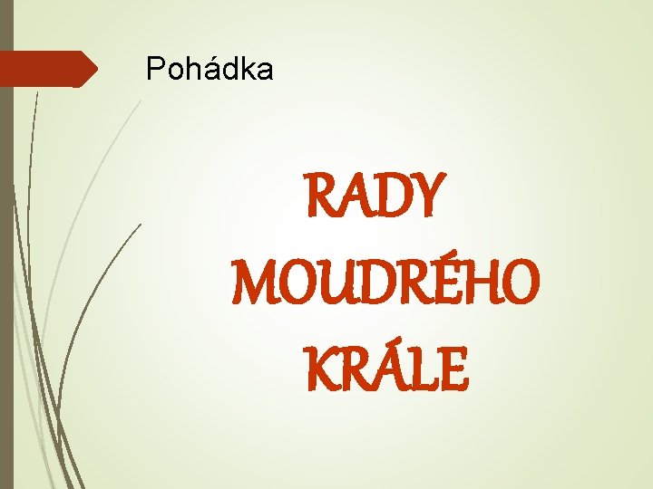 Pohádka RADY MOUDRÉHO KRÁLE 