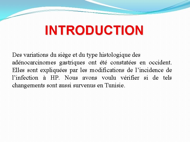 INTRODUCTION Des variations du siège et du type histologique des adénocarcinomes gastriques ont été