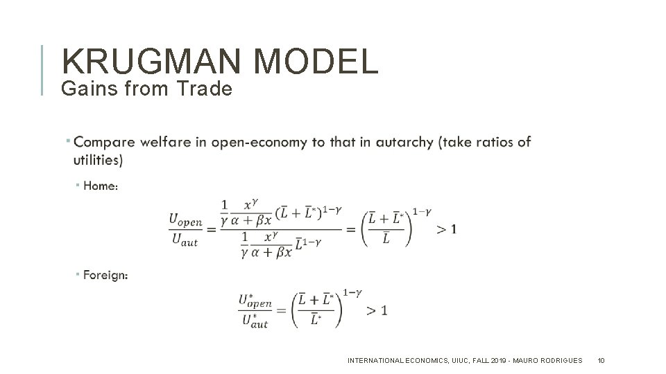 KRUGMAN MODEL Gains from Trade INTERNATIONAL ECONOMICS, UIUC, FALL 2019 - MAURO RODRIGUES 10