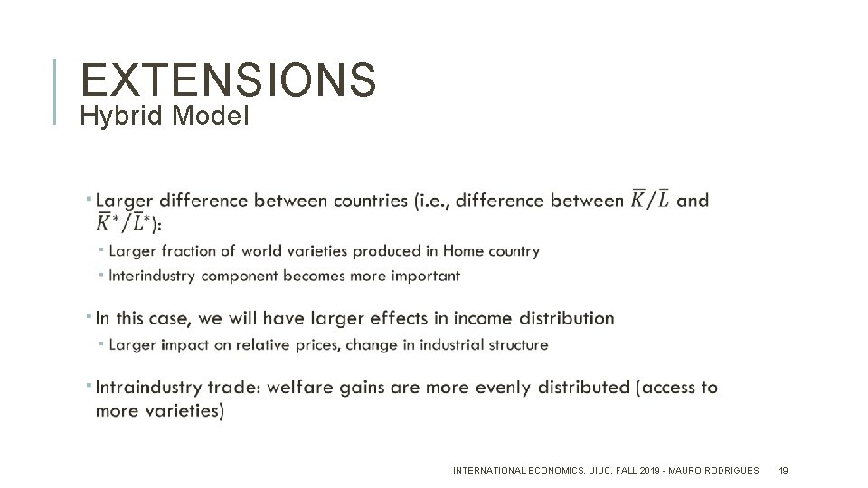 EXTENSIONS Hybrid Model INTERNATIONAL ECONOMICS, UIUC, FALL 2019 - MAURO RODRIGUES 19 