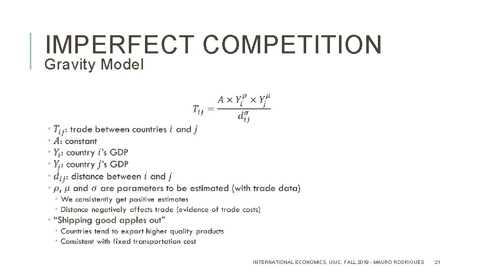 IMPERFECT COMPETITION Gravity Model INTERNATIONAL ECONOMICS, UIUC, FALL 2019 - MAURO RODRIGUES 21 