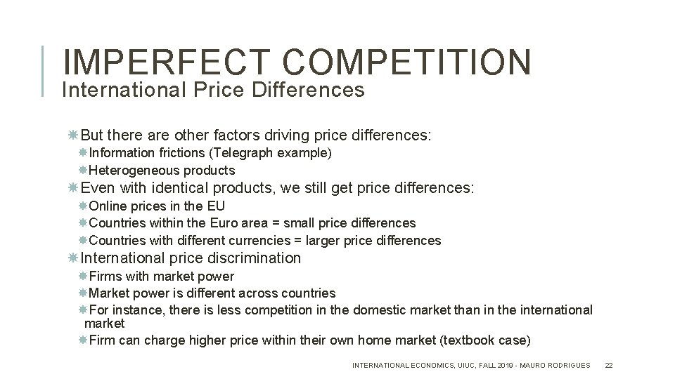 IMPERFECT COMPETITION International Price Differences But there are other factors driving price differences: Information