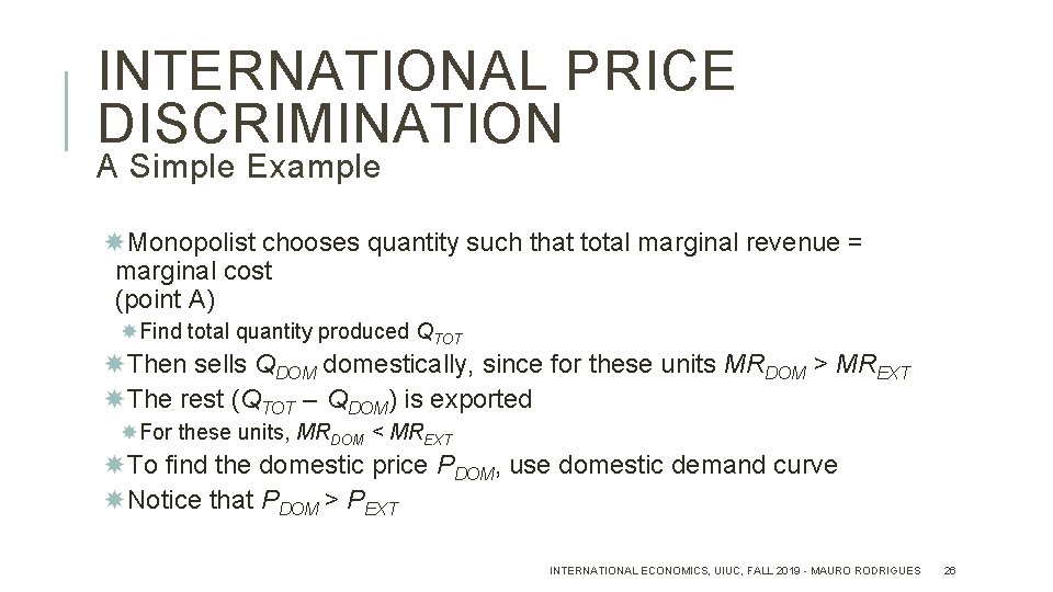 INTERNATIONAL PRICE DISCRIMINATION A Simple Example Monopolist chooses quantity such that total marginal revenue