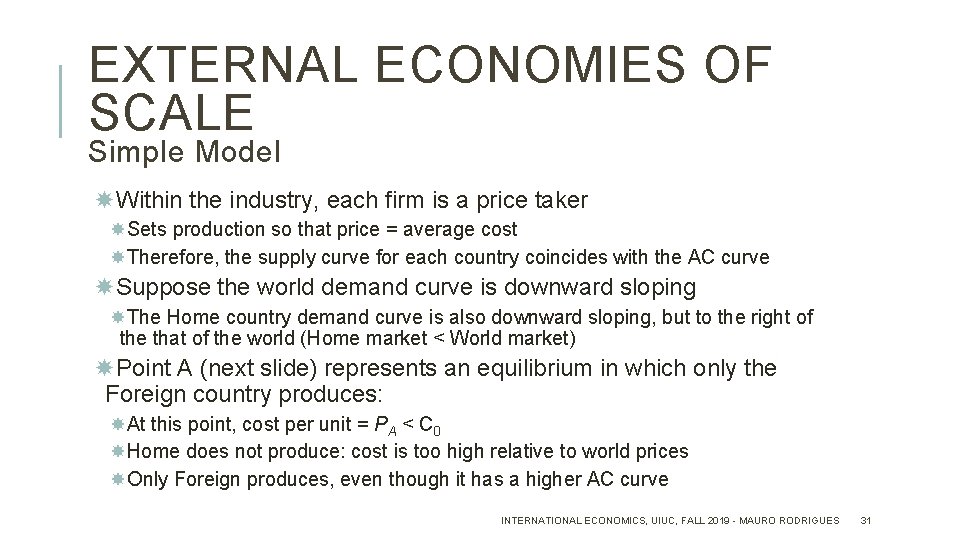 EXTERNAL ECONOMIES OF SCALE Simple Model Within the industry, each firm is a price