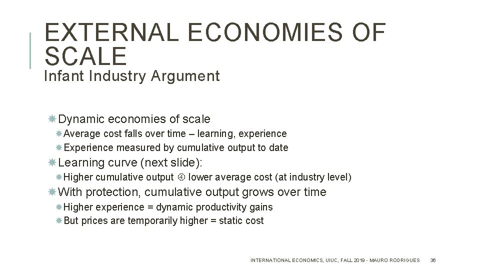 EXTERNAL ECONOMIES OF SCALE Infant Industry Argument Dynamic economies of scale Average cost falls