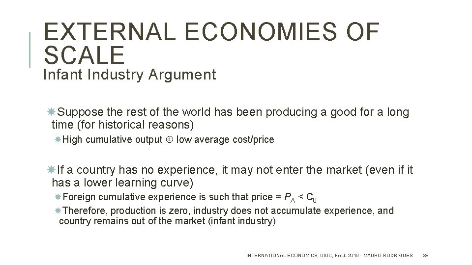 EXTERNAL ECONOMIES OF SCALE Infant Industry Argument Suppose the rest of the world has