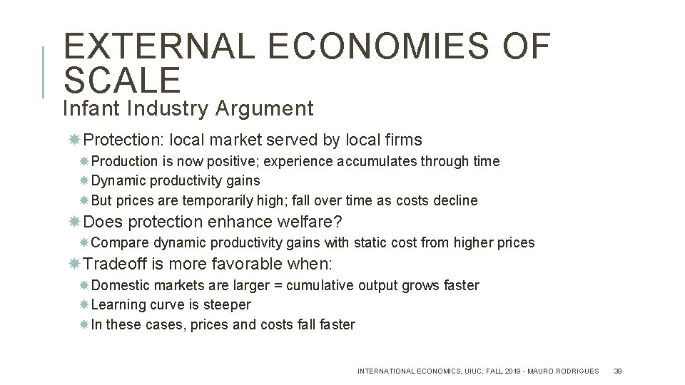 EXTERNAL ECONOMIES OF SCALE Infant Industry Argument Protection: local market served by local firms