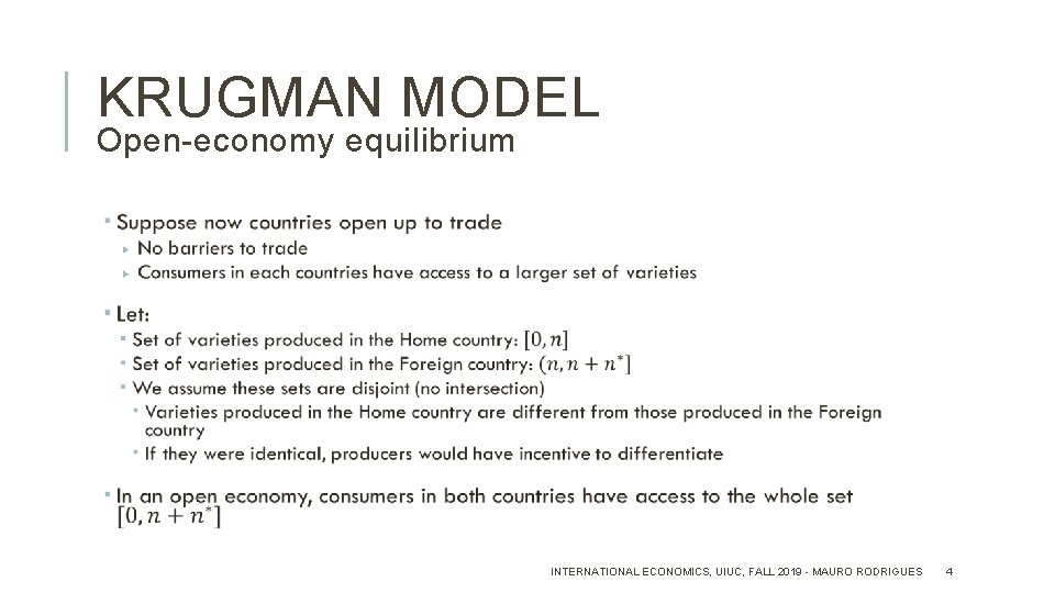 KRUGMAN MODEL Open-economy equilibrium INTERNATIONAL ECONOMICS, UIUC, FALL 2019 - MAURO RODRIGUES 4 