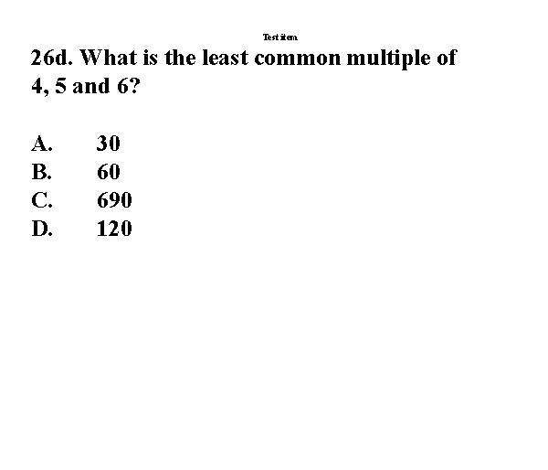 Test item 26 d. What is the least common multiple of 4, 5 and