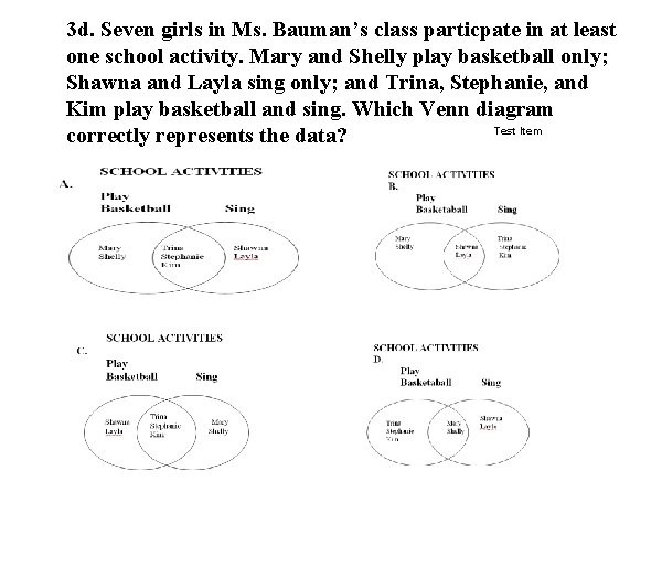 3 d. Seven girls in Ms. Bauman’s class particpate in at least one school