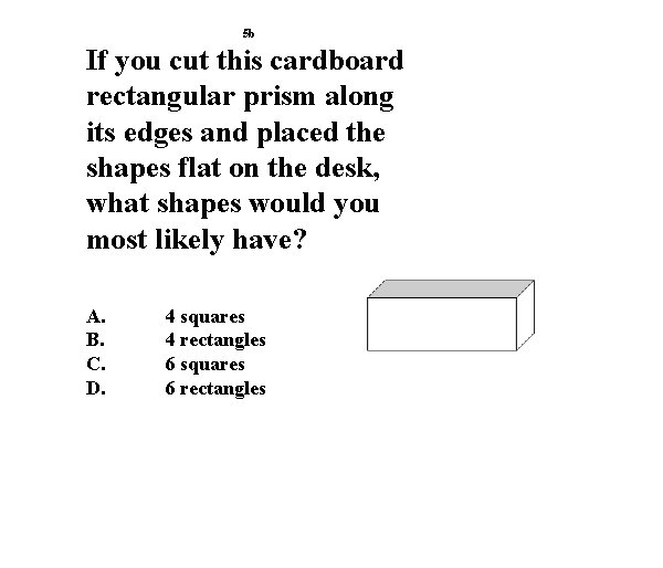 5 b If you cut this cardboard rectangular prism along its edges and placed