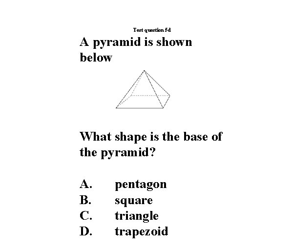 Test question 5 d A pyramid is shown below What shape is the base