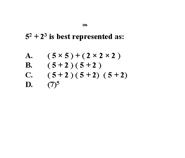 10 b 52 + 23 is best represented as: A. B. C. D. (5×