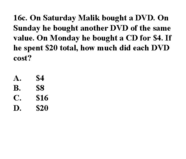 16 c. On Saturday Malik bought a DVD. On Sunday he bought another DVD