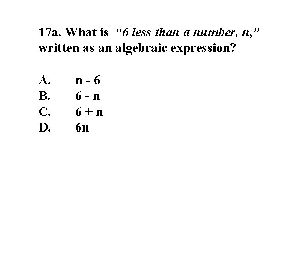 17 a. What is “ 6 less than a number, n, ” written as