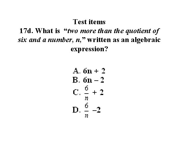 Test items 17 d. What is “two more than the quotient of six and