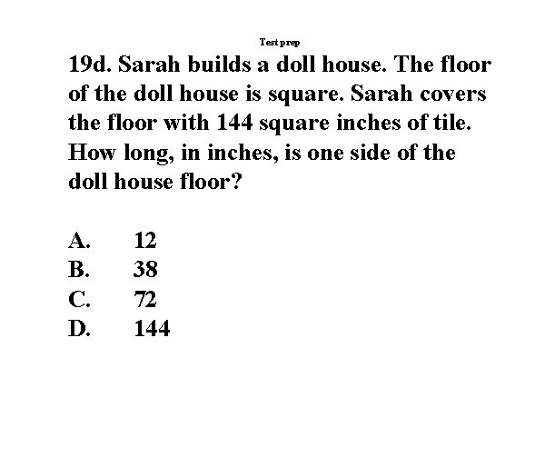 Test prep 19 d. Sarah builds a doll house. The floor of the doll