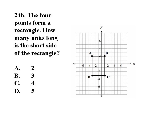 24 b. The four points form a rectangle. How many units long is the