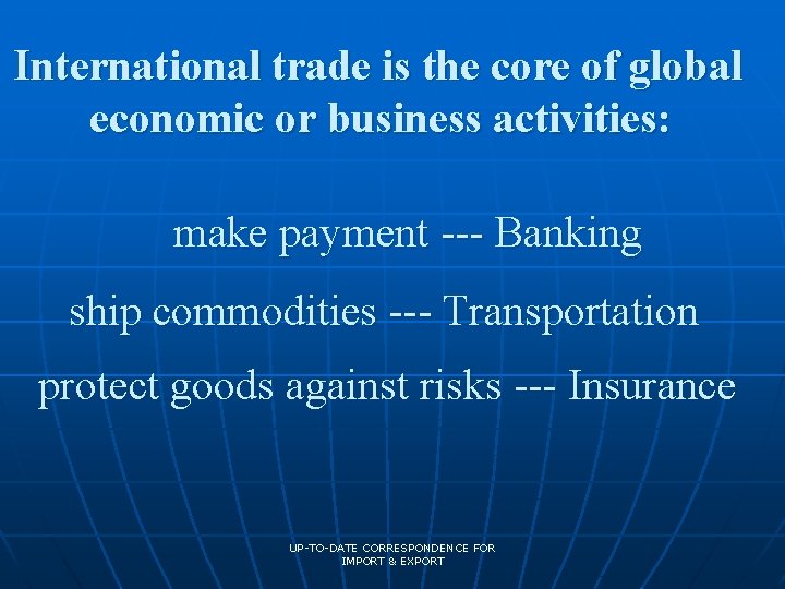 International trade is the core of global economic or business activities: make payment ---