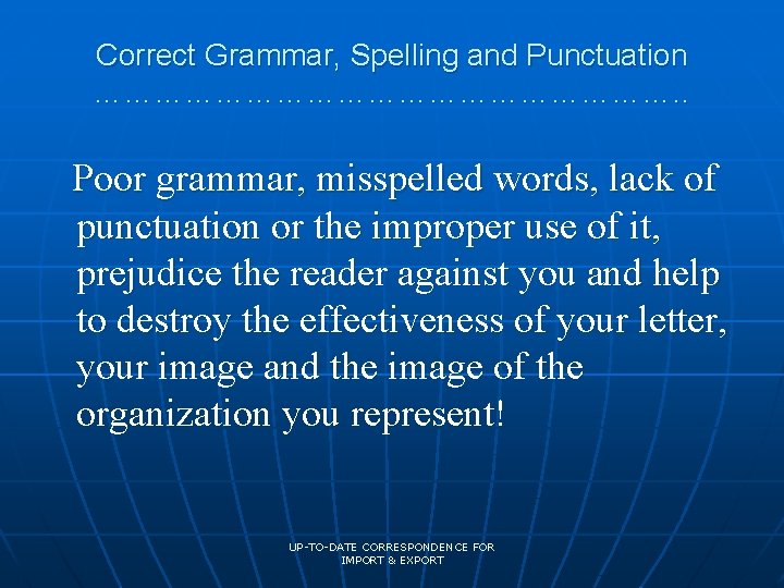 Correct Grammar, Spelling and Punctuation …………………………. . Poor grammar, misspelled words, lack of punctuation