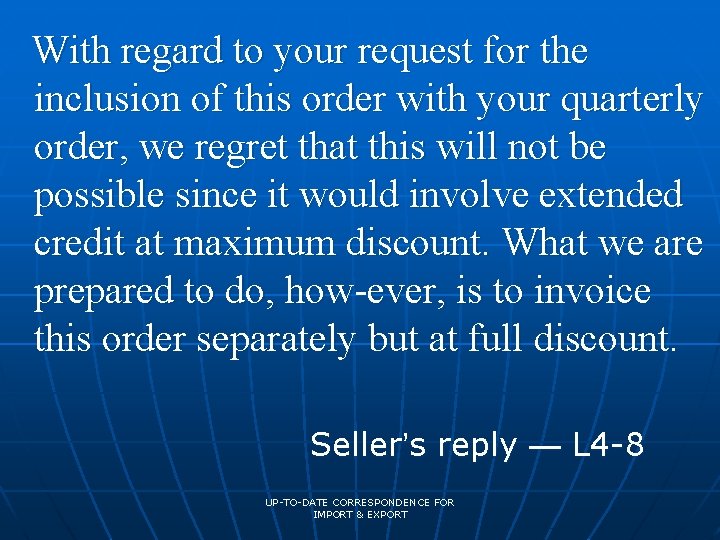 With regard to your request for the inclusion of this order with your quarterly