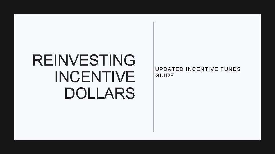 REINVESTING INCENTIVE DOLLARS UPDATED INCENTIVE FUNDS GUIDE 