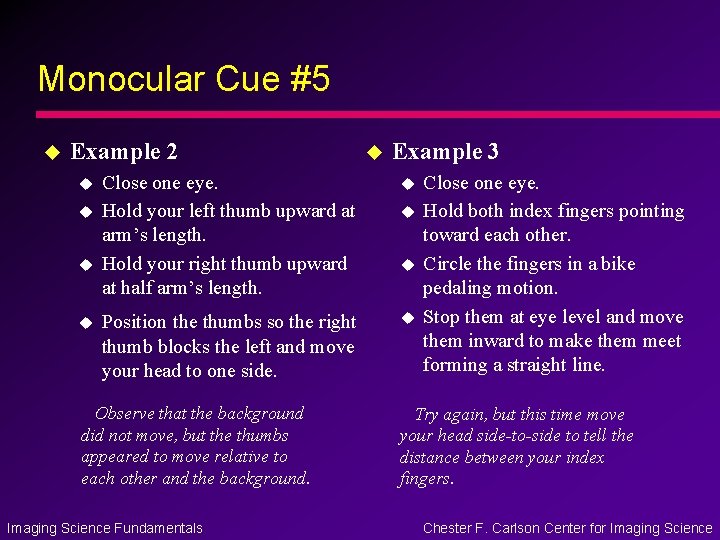 Monocular Cue #5 u Example 2 u u u Example 3 Close one eye. Monocular Cue #5 u Example 2 u u u Example 3 Close one eye.