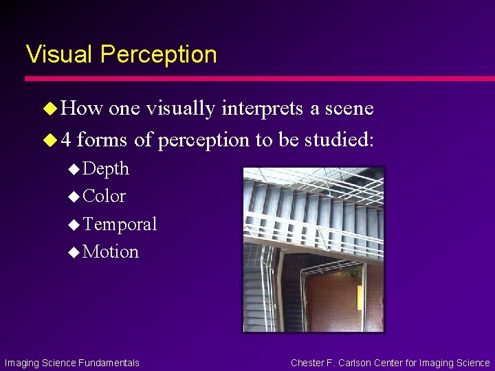 Visual Perception u How one visually interprets a scene u 4 forms of perception Visual Perception u How one visually interprets a scene u 4 forms of perception