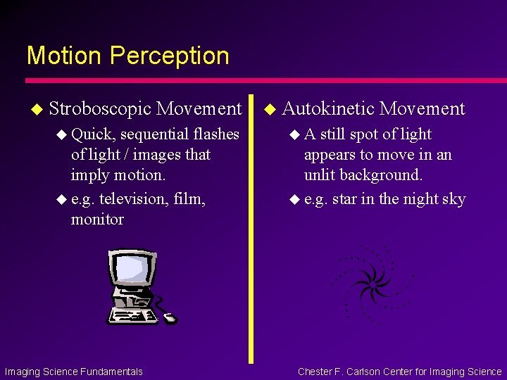 Motion Perception u Stroboscopic u Quick, Movement sequential flashes of light / images that Motion Perception u Stroboscopic u Quick, Movement sequential flashes of light / images that