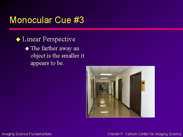 Monocular Cue #3 u Linear Perspective u The farther away an object is the Monocular Cue #3 u Linear Perspective u The farther away an object is the