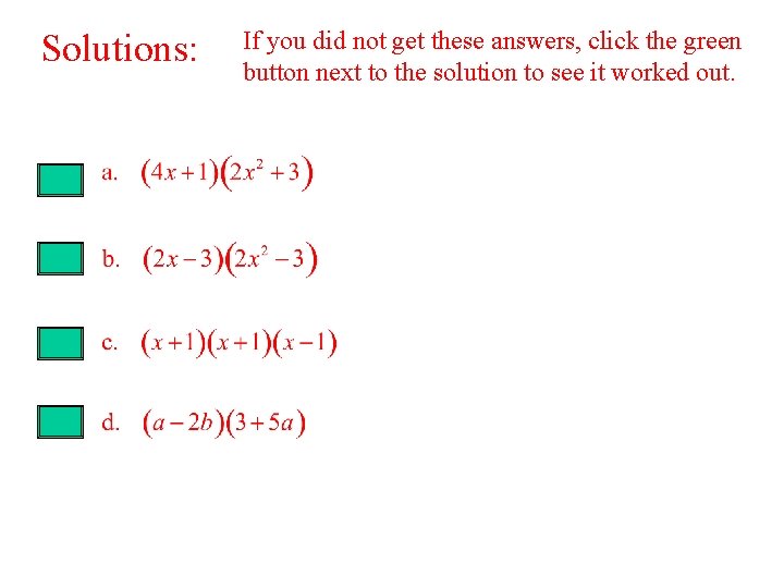 Solutions: If you did not get these answers, click the green button next to