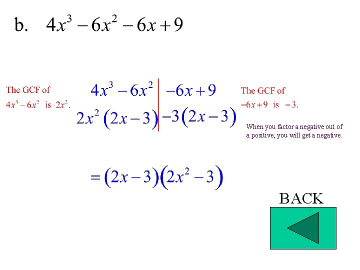 When you factor a negative out of a positive, you will get a negative.