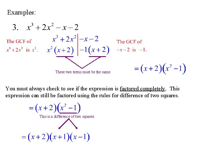 Examples: These two terms must be the same. You must always check to see