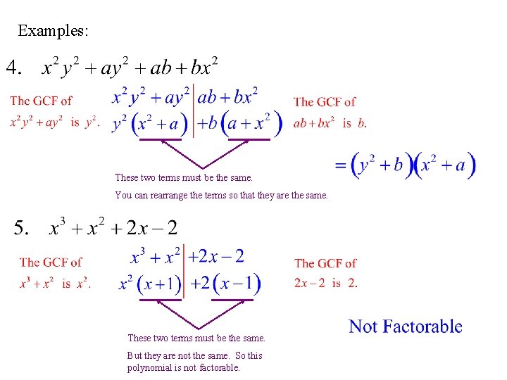 Examples: These two terms must be the same. You can rearrange the terms so