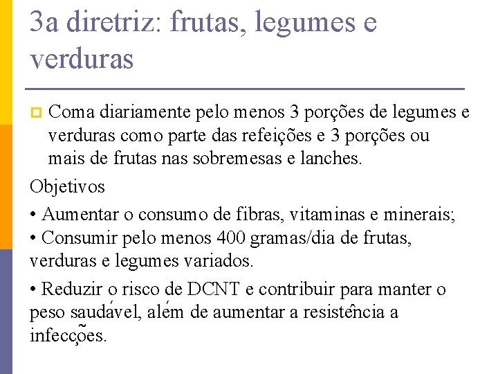 3 a diretriz: frutas, legumes e verduras Coma diariamente pelo menos 3 porções de