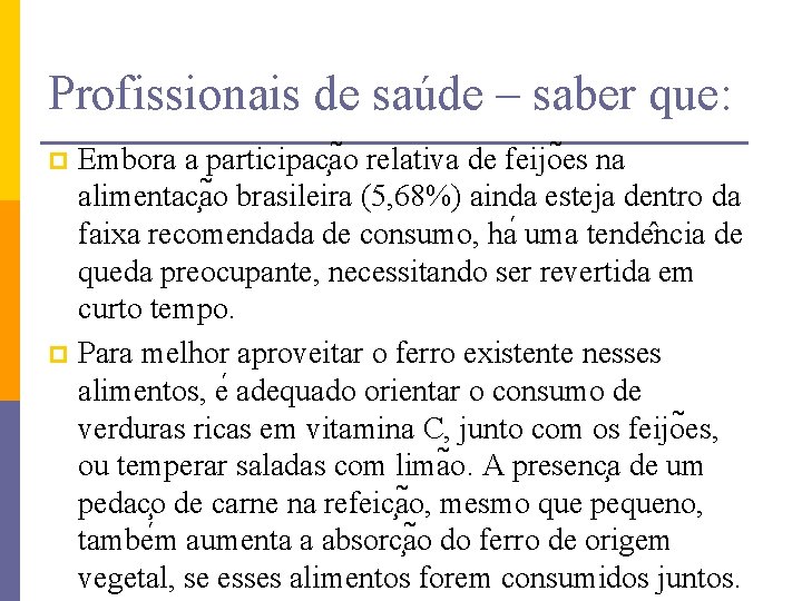 Profissionais de saúde – saber que: Embora a participac a o relativa de feijo